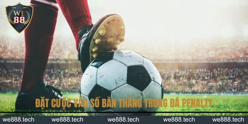 Người chơi đặt cược vào số bàn thắng trong đá penalty