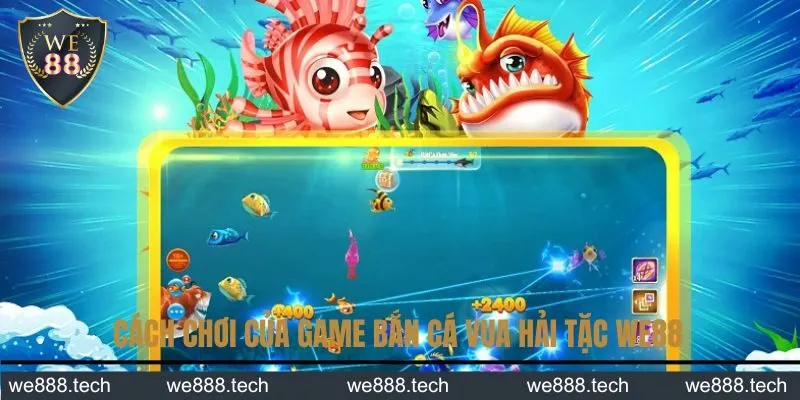 Quy tắc chơi game bắn cá Vua Hải Tặc We88