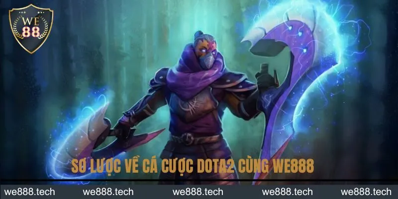 Sơ lược về cá cược Dota2 cùng WE888